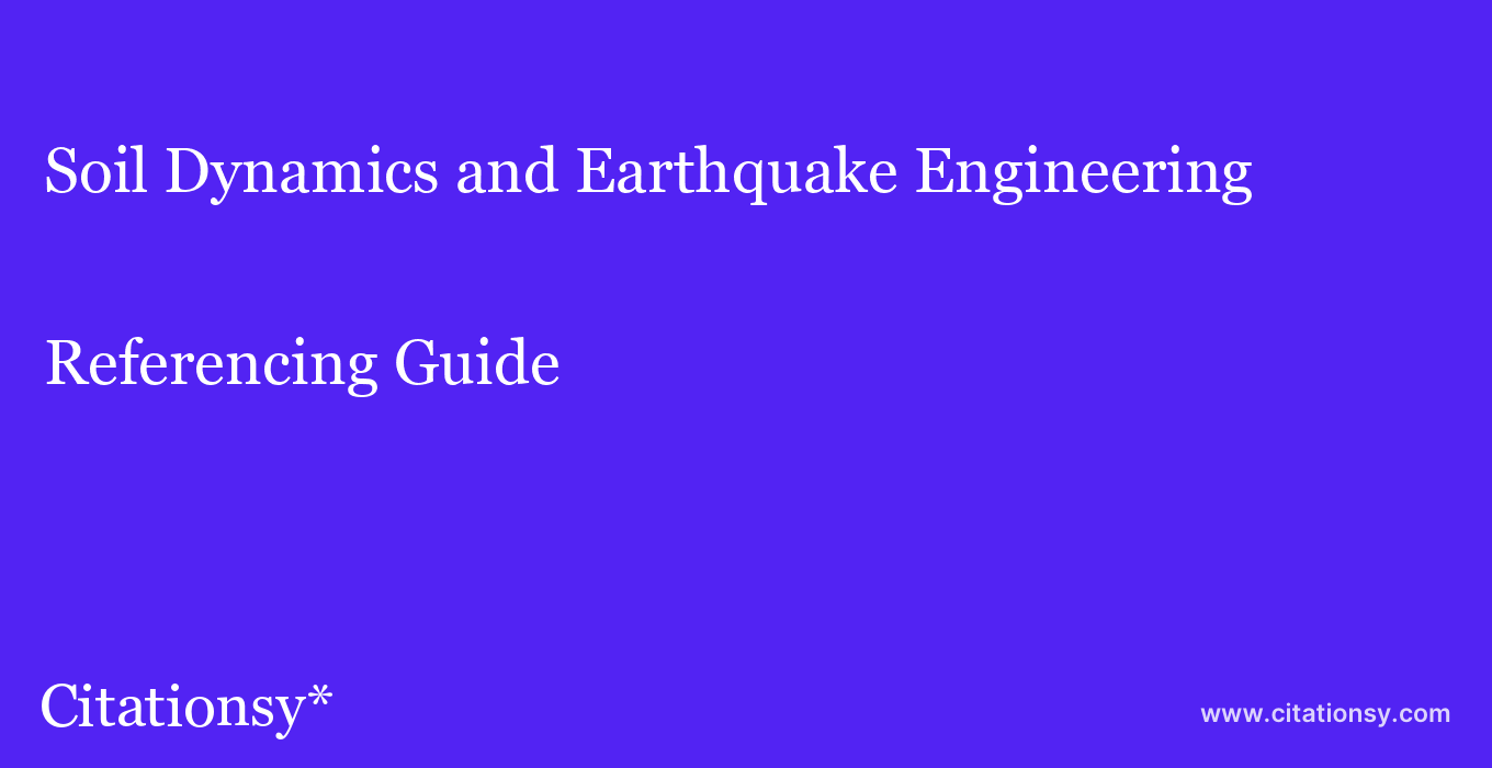 cite Soil Dynamics and Earthquake Engineering  — Referencing Guide